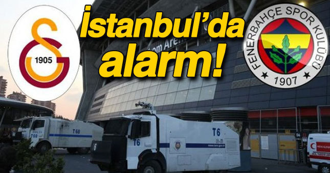 Derbi için alarm! 