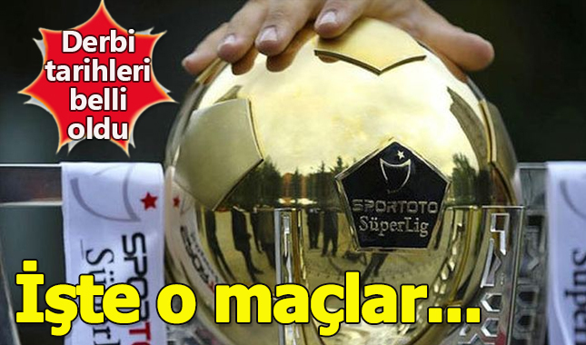 Derbi tarihleri belli oldu! Fenerbahçe Beşiktaş Galatasaray maçı ne zaman?
