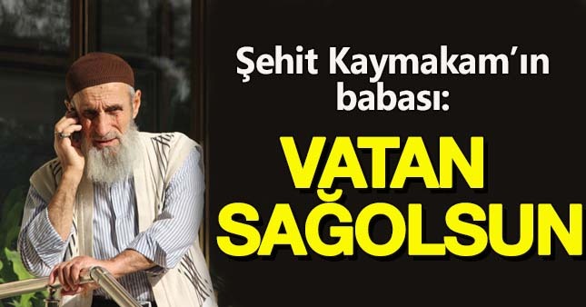 Derik Kaymakamının babası:"Vatan sağolsun"