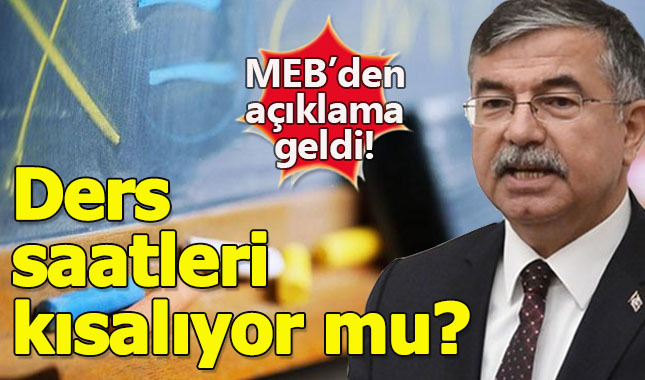 Dersler kaç dakka olacak - Ders saatleri azalacak mı - MEB'den son dakika açıklaması