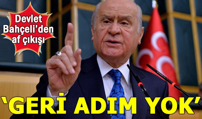 Devlet Bahçeli: Af konusunda geri adım atmayacağız