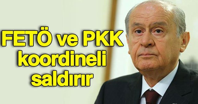 Devlet Bahçeli: FETÖ ve PKK saldırıları koordinelidir