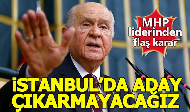 Devlet Bahçeli: MHP İstanbul'da aday çıkarmayacak