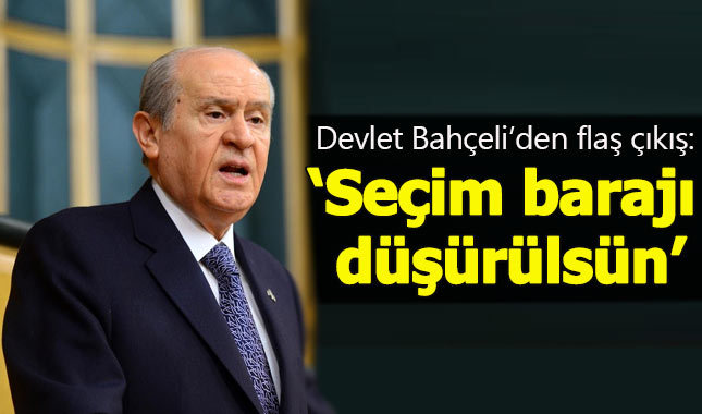 Devlet Bahçeli: Seçim barajı düşürülsün