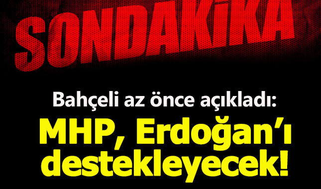 Devlet Bahçeli:MHP 2019 seçimlerinde Erdoğan'ı destekleyecek!