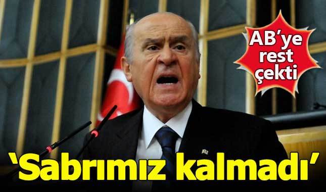 Devlet Bahçeli'den AB'ye rest: Sabrımız kalmadı