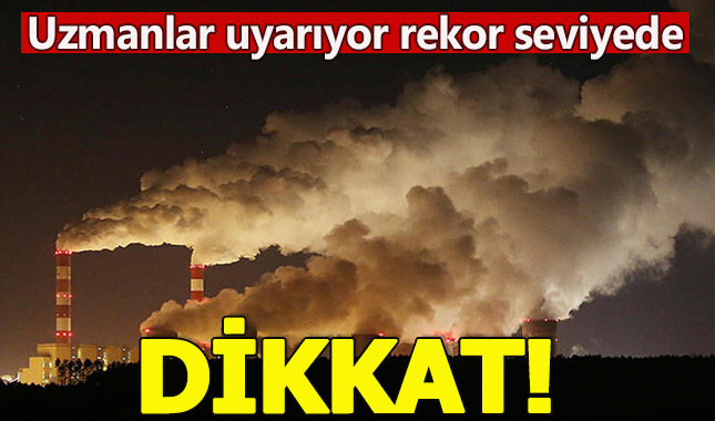 Dikkat! Karbondioksit gazı rekor kırdı...