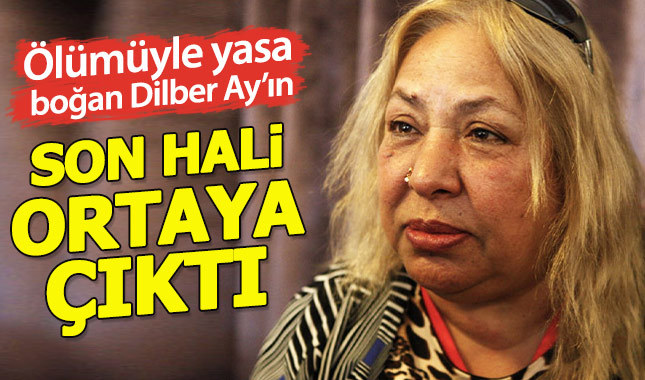 Dilber Ay'ın son fotoğrafı ortaya çıktı