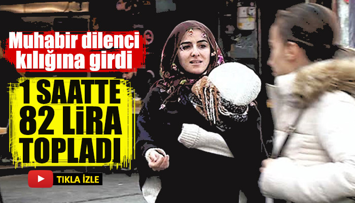 Dilenci kılığına giren CNN Türk muhabiri, bir saatte 82 lira topladı
