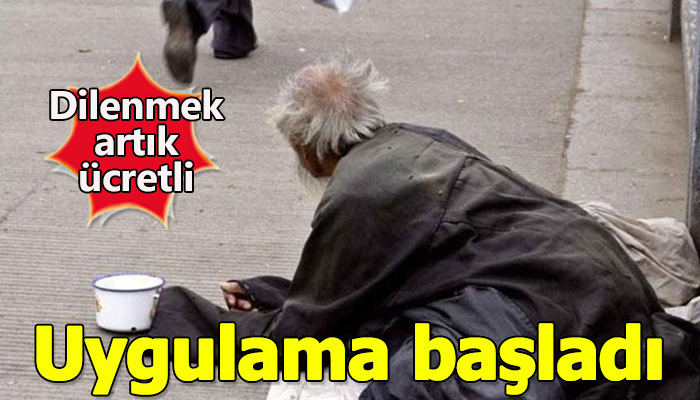 Dilenmek artık parayla olacak