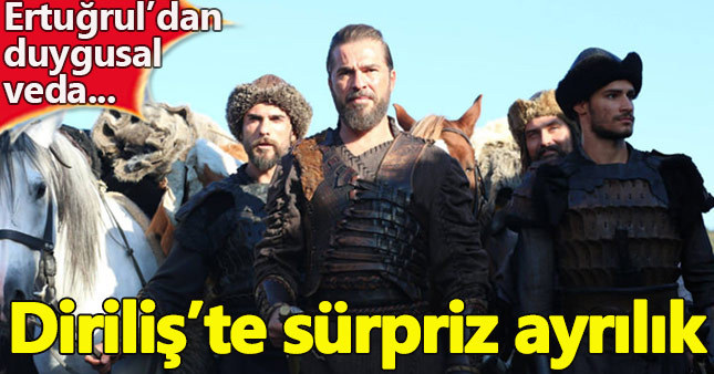 Diriliş Ertuğrul'da beklenmedik ayrılık