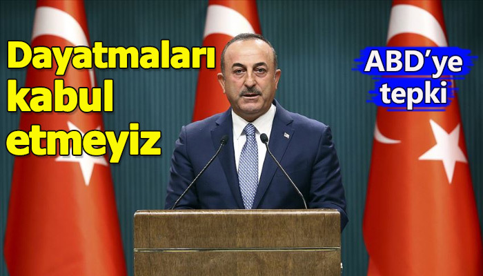 Dışişleri Bakanı Çavuşoğlu Amerika'ya tepki gösterdi