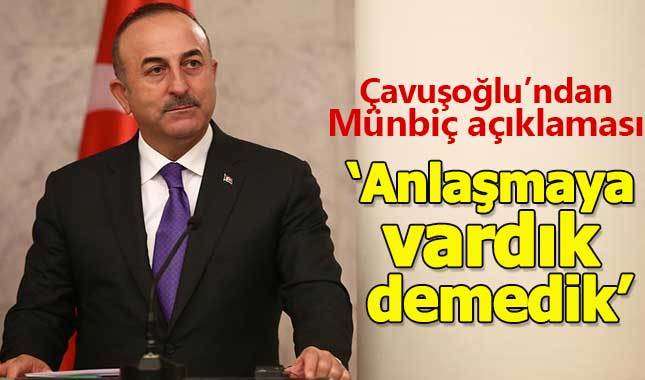 Dışişleri Bakanı Çavuşoğlu'ndan Münbiç açıklaması