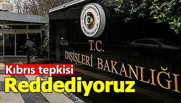 Dışişleri Bakanlığı, Kıbrıs konusunda tepki gösterdi