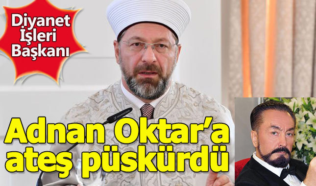 Diyanet İşleri Başkanı Adnan Oktar'a ateş püskürdü: Akli dengesi bozuk
