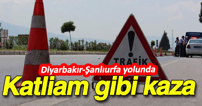 Diyarbakır-Şanlıurfa yolunda kaza: 6 ölü