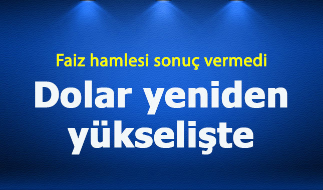 Dolar yeniden yükselişe geçti son durum nedir?