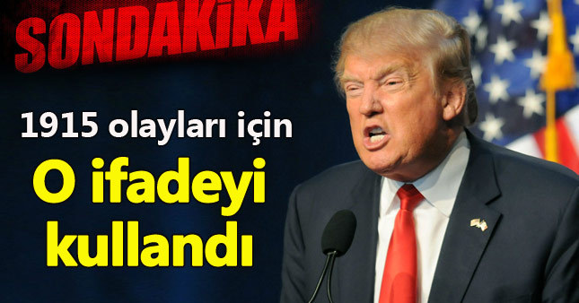 Donald Trump 1915 olayları için 'soykırım' dedi mi?