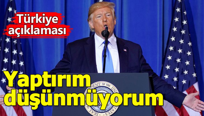Donald Trump'tan Türkiye açıklaması