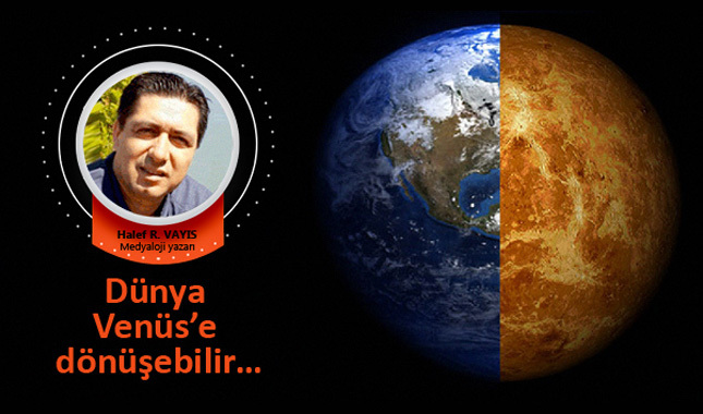 Dünya Venüs'e dönüşebilir…