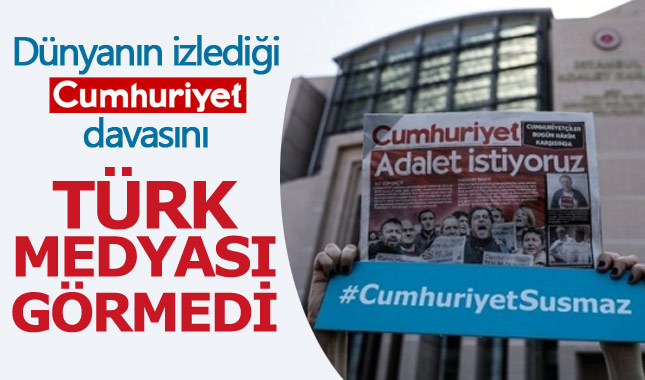 Dünyanın izlediği Cumhuriyet davası Türk medyasında haber olmadı