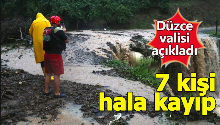 Düzce Valisi selde 7 kişinin kaybolduğunu söyledi