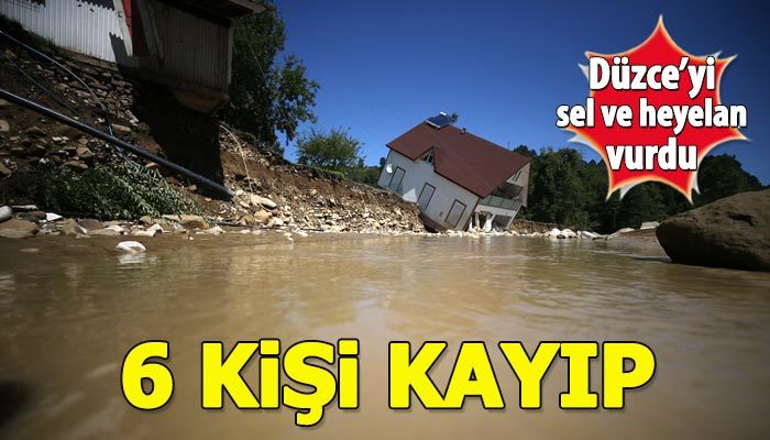 Düzce'de sel felaketi: 6 kişi kayıp!