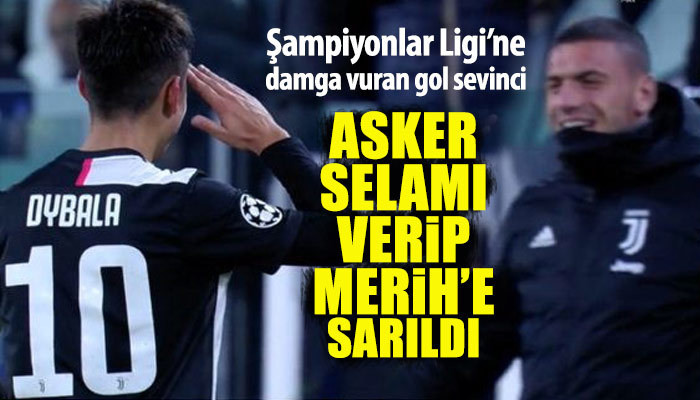 Dybala'dan Merih'e asker selamı