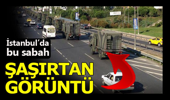 İstanbul E-5'teki "askeri sevkıyat konvoyu" şaşırttı