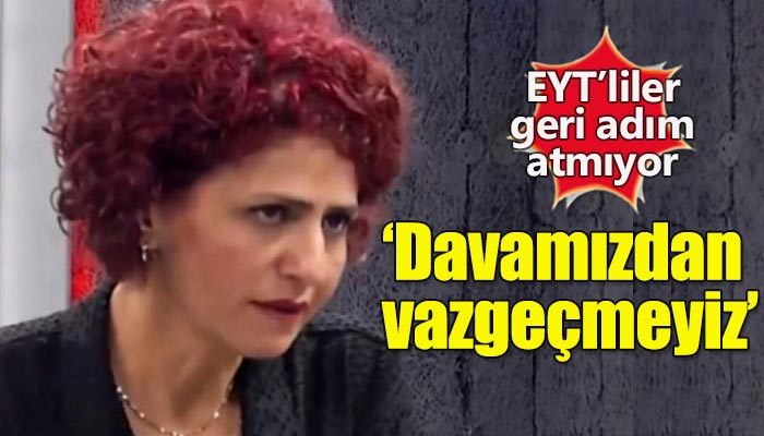 EYT'liler geri adım atmıyor: Davamızdan vazgeçmeyiz
