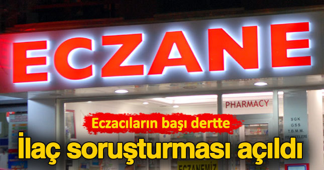 Eczanelere ilaç soruşturması