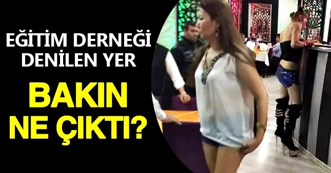 Eğitim ve kültür derneği "pavyon" çıktı