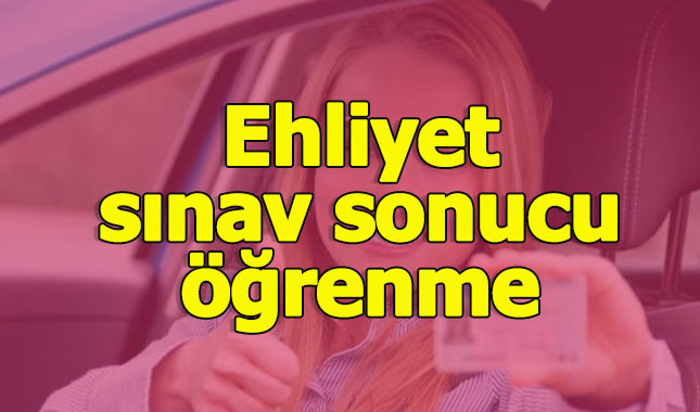 Ehliyet sınavı sonuçları ne zaman açıklanacak - 7 Ekim Ehliyet sınav sonucu öğrenme