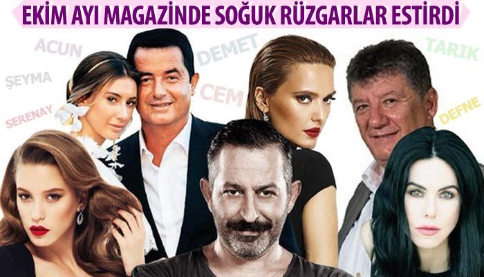 Ekim ayı magazin dünyasında soğuk rüzgarlar estirdi