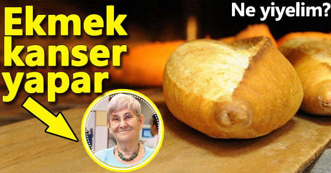 Canan hoca, "ekmek kanser yapar" dedi