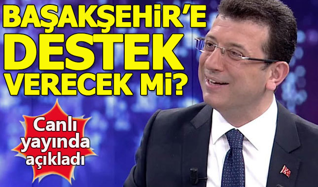 Ekrem İmamoğlu, Başakşehir'i değil 3 büyükleri destekleyecek