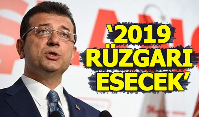 Ekrem İmamoğlu: 2019 rüzgârı estireceğiz