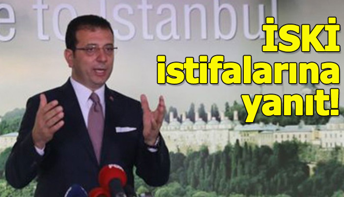 Ekrem İmamoğlu'ndan İSKİ istifalarına açıklama