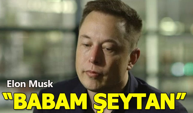 Elon Musk: "Babam bir şeytan"