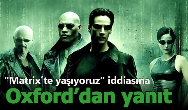 Elon Musk'ın "Matrix'te yaşıyoruz" iddiasına Oxford'dan yanıt