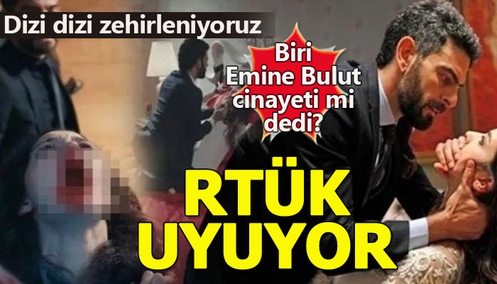 Emine Bulut cinayetinde Türk dizilerinin payı!
