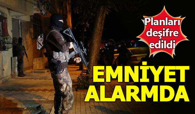 Emniyet, DAEŞ'in 3 saldırı planını deşifre etti