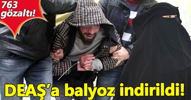 Emniyet, DEAŞ'a balyozu indirdi! Gözaltı sayısı 763 oldu