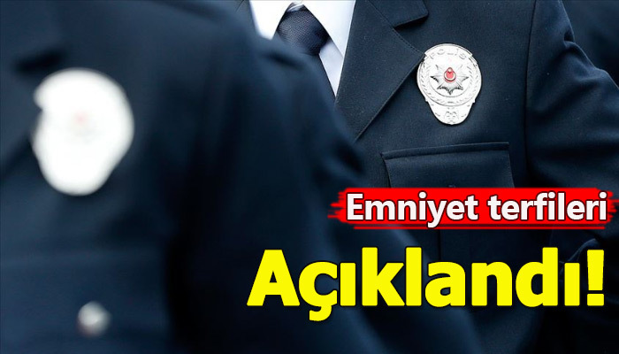 Emniyette terfiler açıklandı