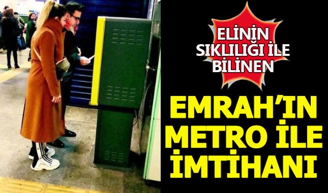 Emrah Metro'ya binerken görüntülendi