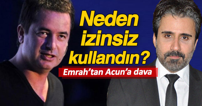 Emrah'tan Acun'a şok dava