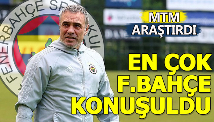 En çok Fenerbahçe konuşuldu