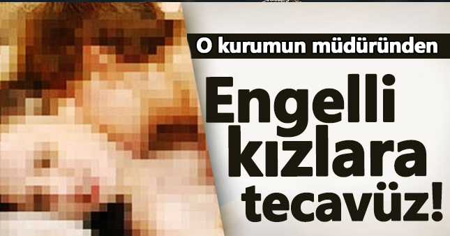 Engelli merkezinde müdür tacizi skandalı