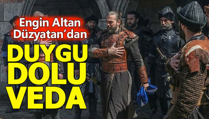 Engin Altan Düzyatan'ın duygulandıran Diriliş Ertuğrul veda paylaşımı