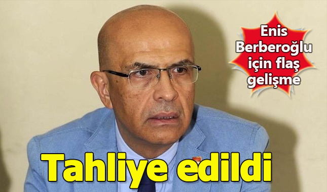 Enis Berberoğlu kimdir kaç yaşında nereli? Tahliye oldu mu?